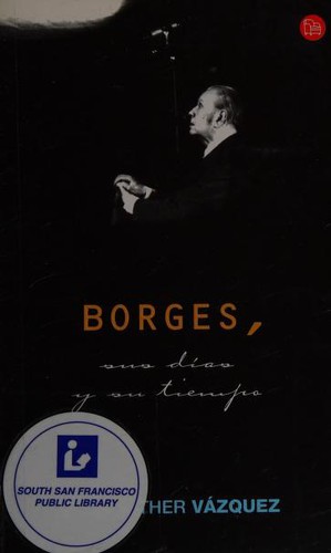Borges,sus dias y su tiempo