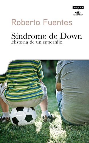 Sindrome de down, historia de un superhijo