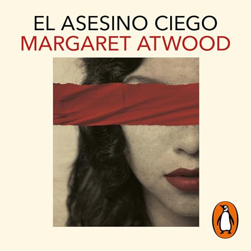 El asesino ciego / Margaret Atwood ; [traducción, Dolors Udina]. cover